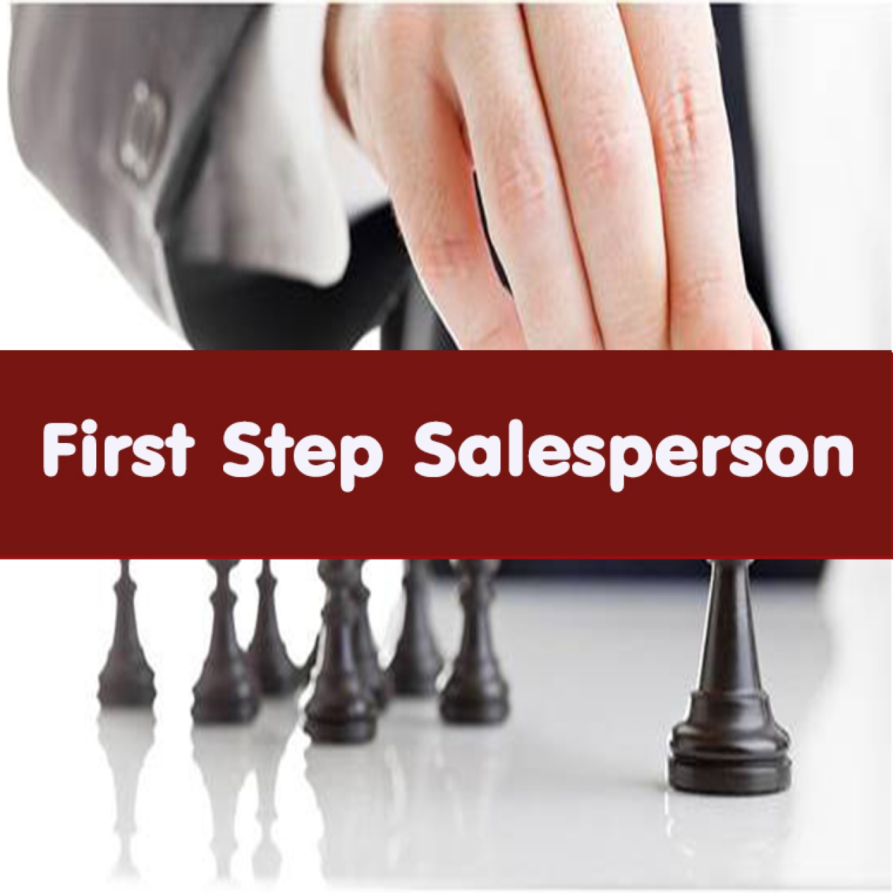 First Step Salesperson รวบรวมสุดยอดเทคนิคการขายที่พนักงานขายมือใหม่ควรรู้