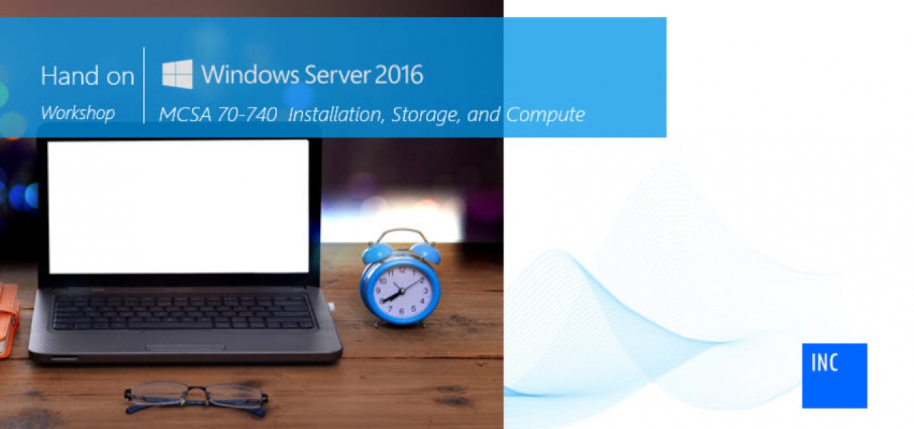 Hand-on workshop : Windows Server 2016 Storage and Compute [MCSA 70-740]